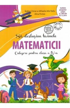 Sa deslusim tainele matematicii - Clasa 4 - Culegere - Rodica Chiran, Mihaela-Ada Radu