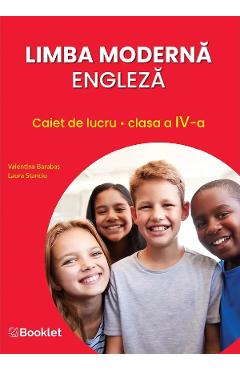 Limba moderna engleza - Clasa 4 - Caiet de lucru - Laura Stanciu, Valentina Barabas