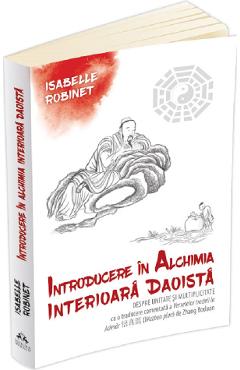 Introducere in alchimia interioara daoista – Isabelle Robinet Alchimia imagine 2022