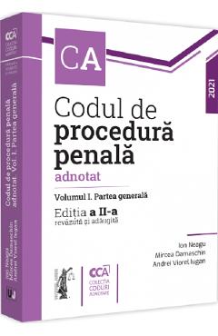 Codul de procedura penala adnotat Vol.1: Partea generala Ed.2 – Ion Neagu adnotat 2022