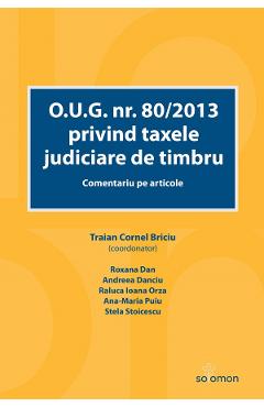 O.U.G. nr. 80/2013 privind taxele judiciare de timbru. Comentariu pe articole 80/2013