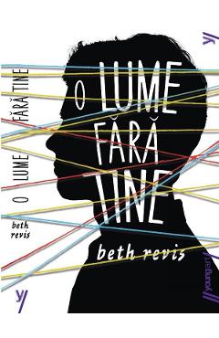 O lume fara tine - Beth Revis - GRUPUL EDITORIAL ART