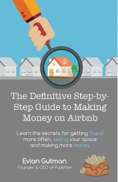 The Definitive Step-by-Step Guide to Making Money on Airbnb - Evian Gutman