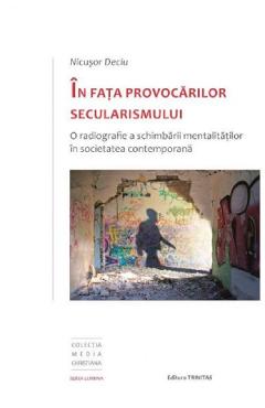 In Fata Provocarilor Secularismului - Nicusor Deciu