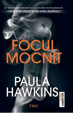 Focul mocnit – Paula Hawkins Beletristica imagine 2022