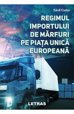Regimul importului de marfuri pe piata unica europeana – Sardi Csaba Afaceri imagine 2022