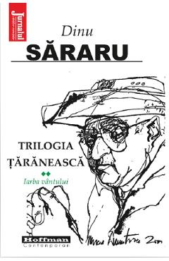 Trilogia taraneasca Vol.2: Iarba vantului - Dinu Sararu - HOFFMAN