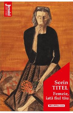 Femeie, iata fiul tau - Sorin Titel - HOFFMAN