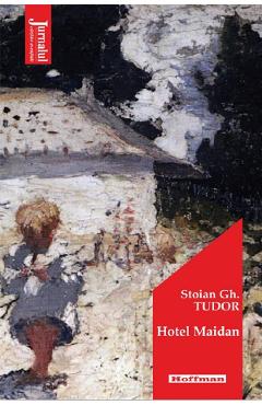 Hotel Maidan - Stoian Gh. Tudor - HOFFMAN