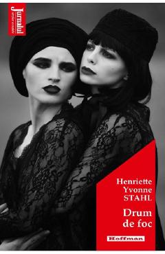 Drum de foc - Henriette Yvonne Stahl - HOFFMAN