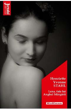 Lena, Fata Lui Anghel Margarit - Henriette Yvonne Stahl
