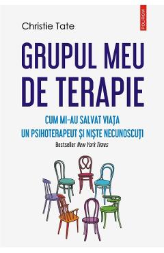 Grupul meu de terapie. Cum mi-au salvat viata un psihoterapeut si niste necunoscuti - Christie Tate