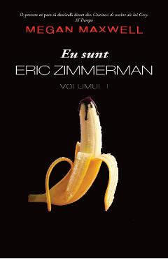 Eu sunt Eric Zimmerman Vol.1 - Megan Maxwell