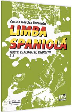 Limba spaniola. Texte, dialoguri, exercitii A2 - Narcisa Vanina Botezatu