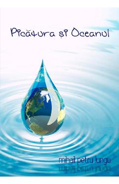 Picatura si oceanul - Mihail Petru Lungu
