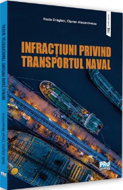 Infractiuni privind transportul naval – Vasile Draghici, Ciprian Alexandrescu Alexandrescu