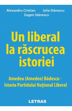 Un liberal la rascrucea istoriei - Alexandru Cristian, Eugen Stanescu