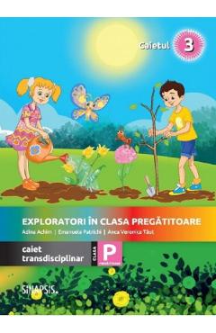 Exploratori in clasa pregatitoare. caiet transdisciplinar 3 - adina achim, emanuela patrichi
