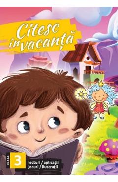 Citesc in vacanta - Clasa 3 - Lecturii, aplicatii, jocuri, ilustratii - SINAPSIS