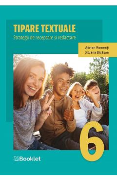 Tipare textuale. Strategii de receptare si redactare – Clasa 6 – Adrian Romonti, Silvana Bicazan Adrian