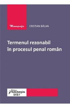 Termenul rezonabil in procesul penal roman - Cristian Balan