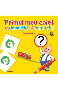 Primul meu caiet cu inmultiri si impartiri - Clasa 2 - LITERA EDUCATIONAL
