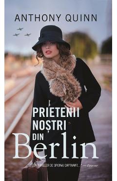 Prietenii nostri din Berlin - Anthony Guinn