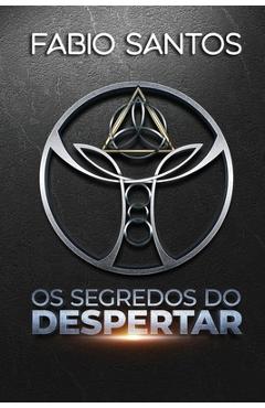 Os Segredos do Despertar - Fabio Santos
