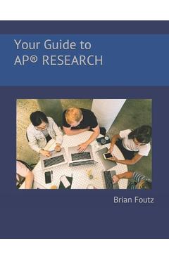 Your Guide to AP(R) Research - Brian Foutz