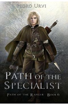 Path of the Specialist: (Path of the Ranger Book 6) - Pedro Urvi