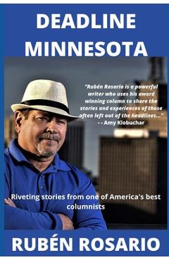 Deadline Minnesota: Riveting tales from one of America\'s best columnists - Rub�n Rosario