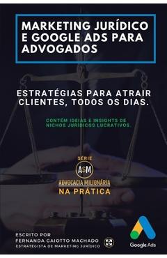 Marketing jur�dico e google ads para advogados: estrat�gias para atrair clientes todos os dias. - suelter alves