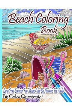 Beach Coloring Book- Large Print Summer Fun Mosaic Color By Numbers For Adults: Ocean Art For Stress Relief and Relaxation - Color Questopia