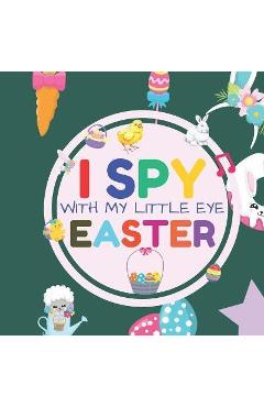 I Spy With My Little Eye Easter: Interactive Guessing Game Picture Book for 2-5 Year Old - Fun Activity Picture Book For Kids - Easter Gifts For Boys - Playmate Dezigns
