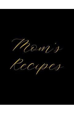 Mom\'s Recipes: Deluxe Recipe Binder, Cook Book To Write In All your Mother Recipes - Madzia Forhome