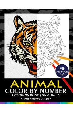 Animals Color by Numbers for Adults: Adults Coloring Book Stress Relieving Designs Patterns - Firework Publishing