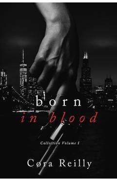 Born in Blood Collection Volume 1: Books 1-4 - Cora Reilly