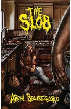 The Slob - Aron Beauregard