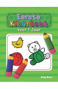 Eerste Kleurboek Voor 1 Jaar: Het ideale eerste kleurboek voor uw kind! 1 tot 3 jaar oud. Heel eenvoudig om de essentie te leren met grote dieren, s - Baby Bond