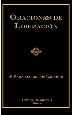 Oraciones de Liberaci�n: Para Uso de los Laicos - Chad Alec Ripperger