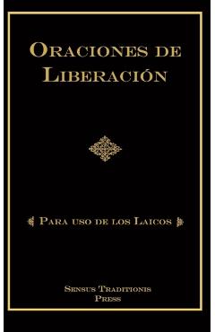 Oraciones de Liberaci�n: Para Uso de los Laicos - Chad Alec Ripperger