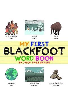 My First Blackfoot Word Book - Jason Eaglespeaker