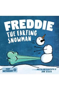 Freddie The Farting Snowman: A Funny Read Aloud Picture Book For Kids And Adults About Snowmen Farts and Toots - Jane Bexley
