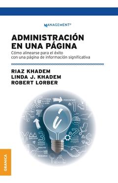 Administraci�n En Una P�gina: C�mo alinearse para el �xito con una p�gina de informaci�n significativa - Riaz Khadem