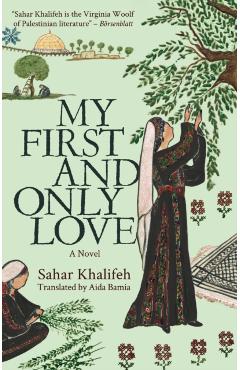 My First and Only Love - Sahar Khalifeh