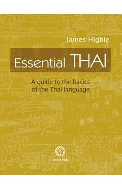 Essential Thai: A Guide to the Basics of the Thai Language [With downloadable Audio files] - James Higbie