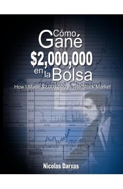 Como Gane $2,000,000 En La Bolsa / How I Made $2,000,000 in the Stock Market - Nicolas Darvas