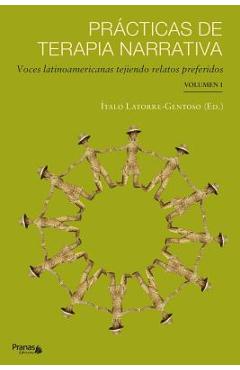 Pr�cticas de terapia narrativa: Voces latinoamericanas tejiendo relatos preferidos - �talo Latorre-gentoso