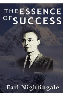 The essence of success - earl nightingale