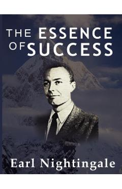 The Essence of Success - Earl Nightingale